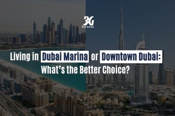 Living in Dubai Marina or Downtown Dubai: What’s the Better Choice?